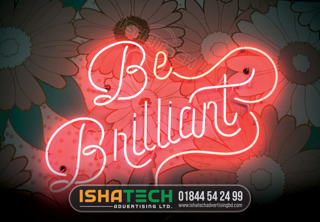 BE BRILLAINT NEON SIGNS, NEON LETTER SIGNS IN DHAKA BANGLADESH, NEON LIGHT SIGNAGE, OR BACKLIT SIGNBOARD, NEON SIGNS MAKER ADVERTISING AGENCY IN DHAKA BANGLADESH, BEST NEON SIGNAGE AGENCY DHAKA